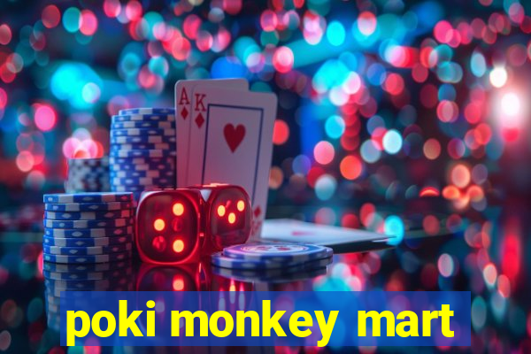 poki monkey mart